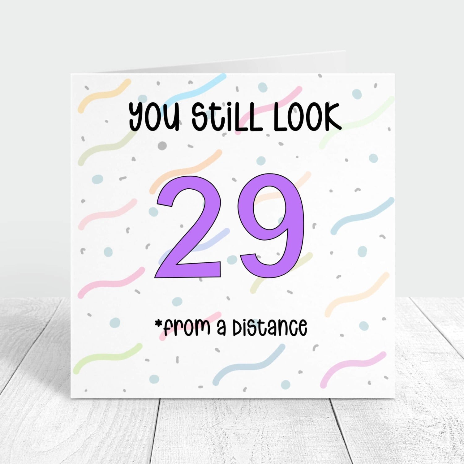 you still look 29 from a distance personalised birthday card