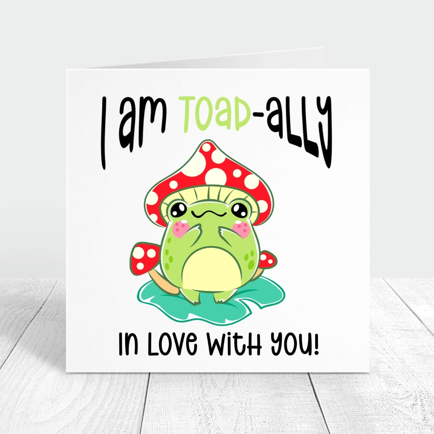 i am toad-ally in love with you personalised card