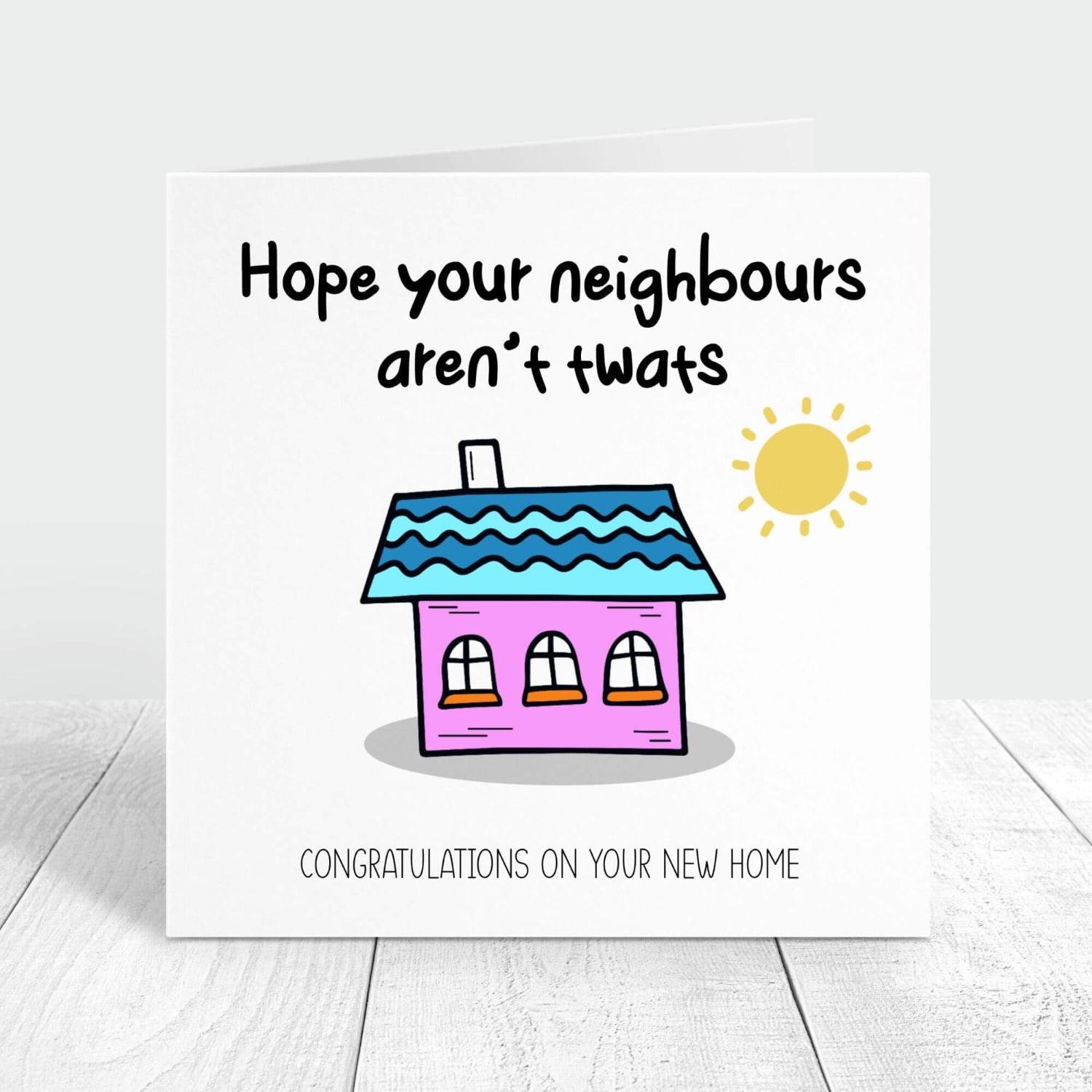 hope your neighbours aren't twats personalised new home card