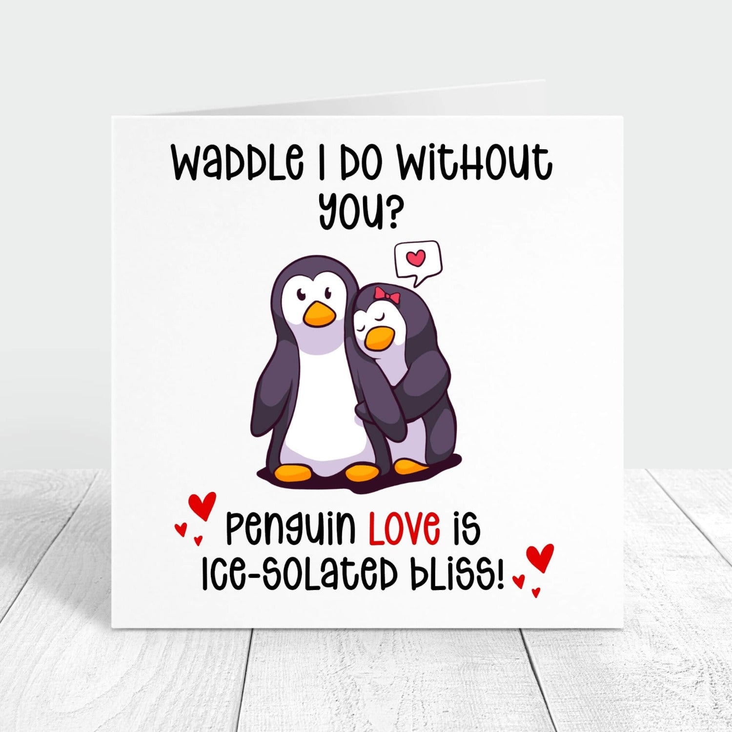 Waddle i do without you personalised love card