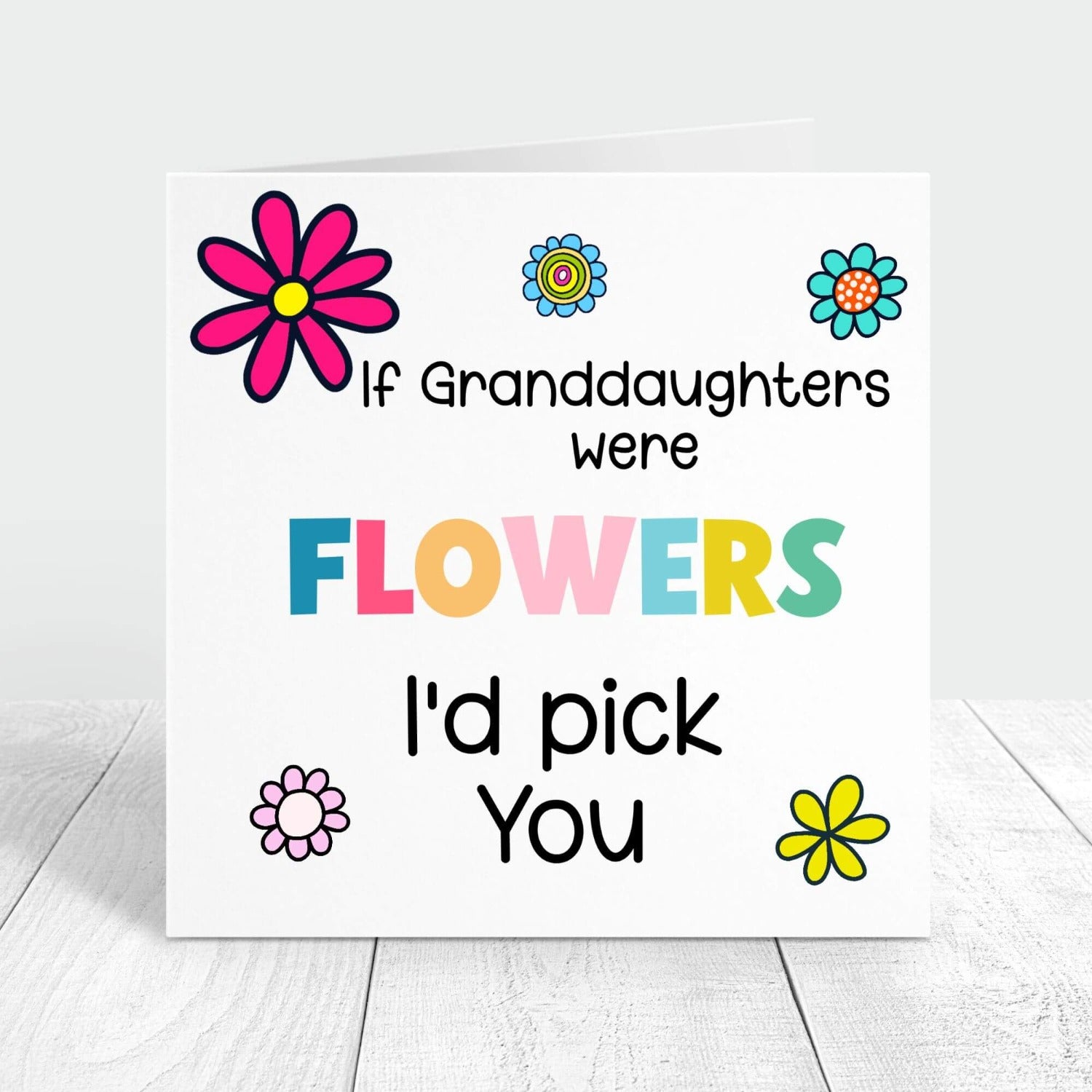 If granddaughters were flowers i'd pick you personalised card