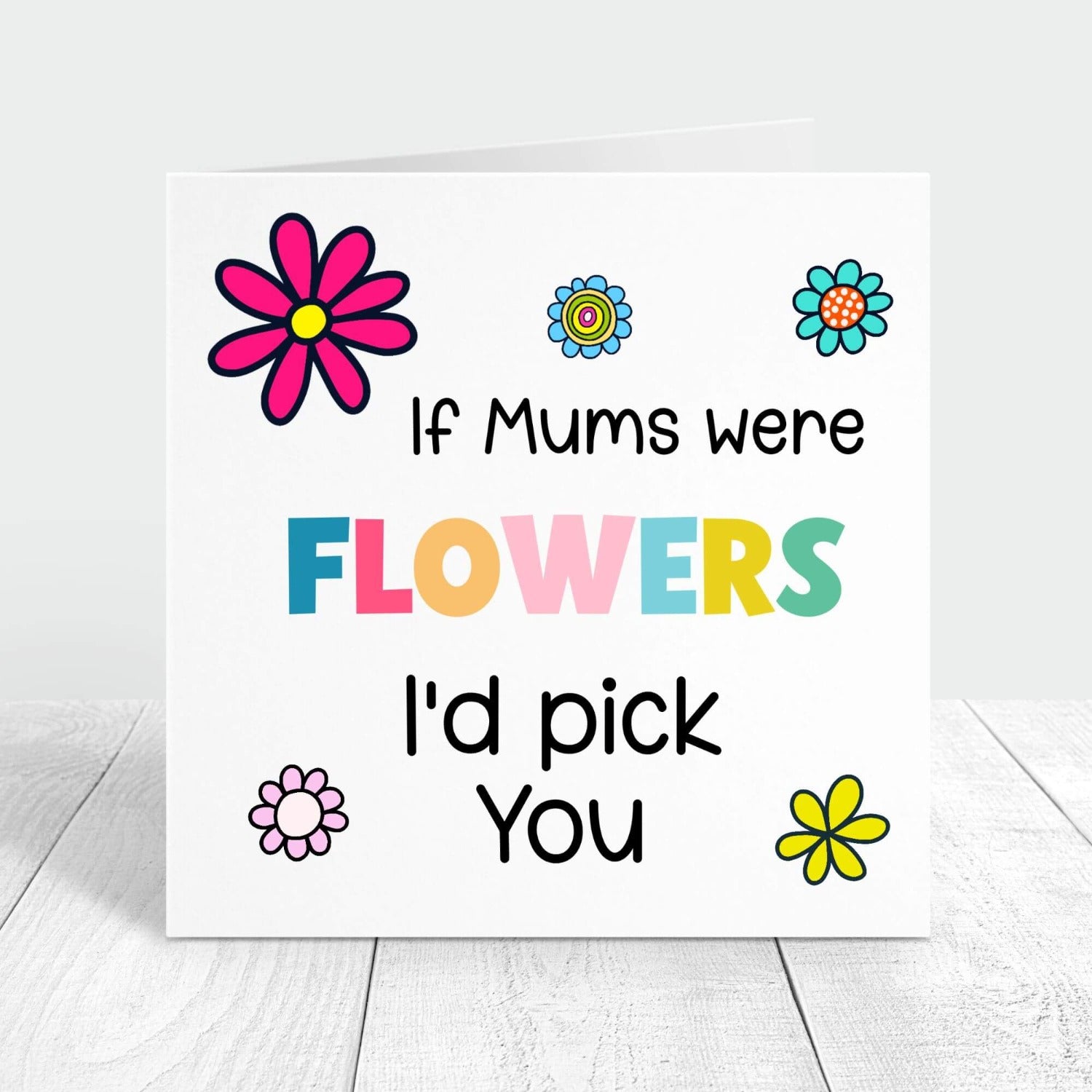 if mum were flowers i'd pick you personalised card
