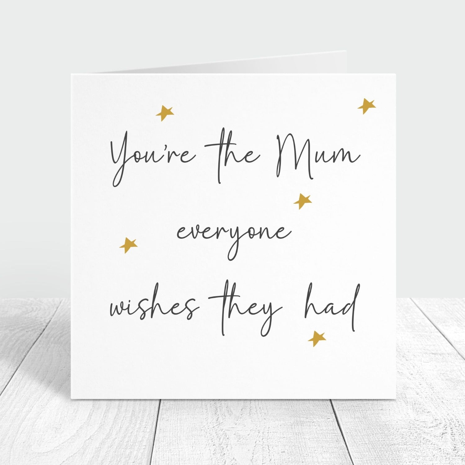 You're the mum everyone wishes they had card