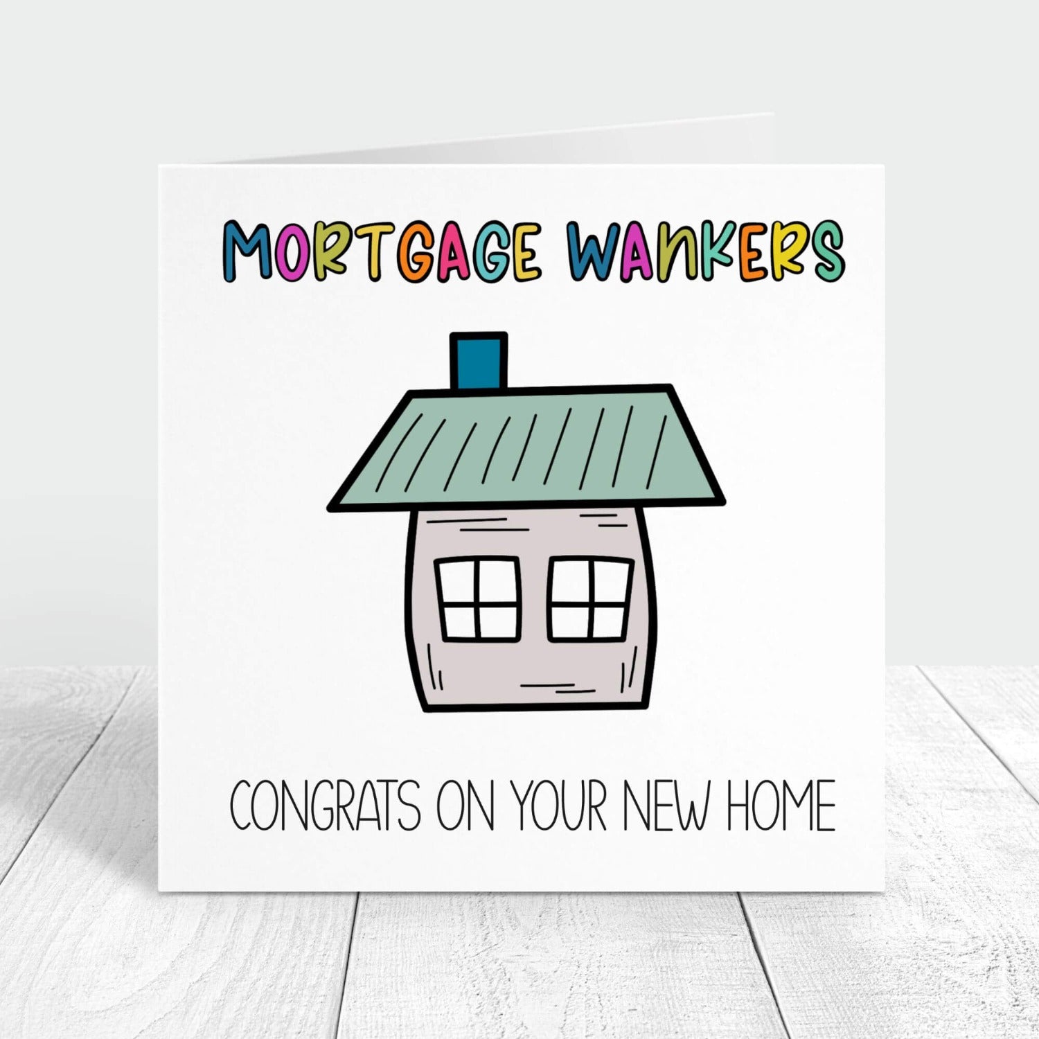 personalised card for new home with the words mortgage wankers