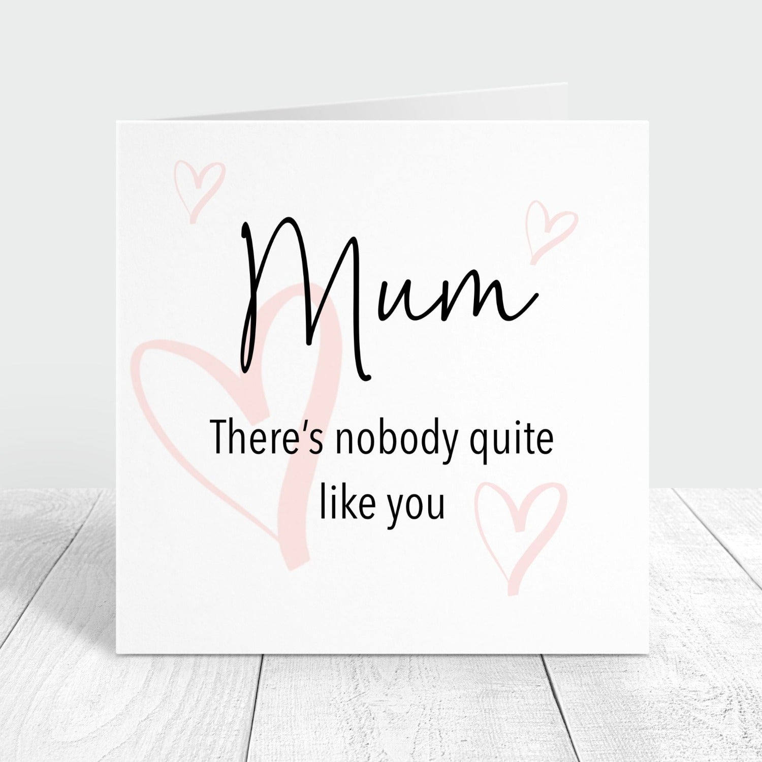 Mum there's nobody quite like you personalised card