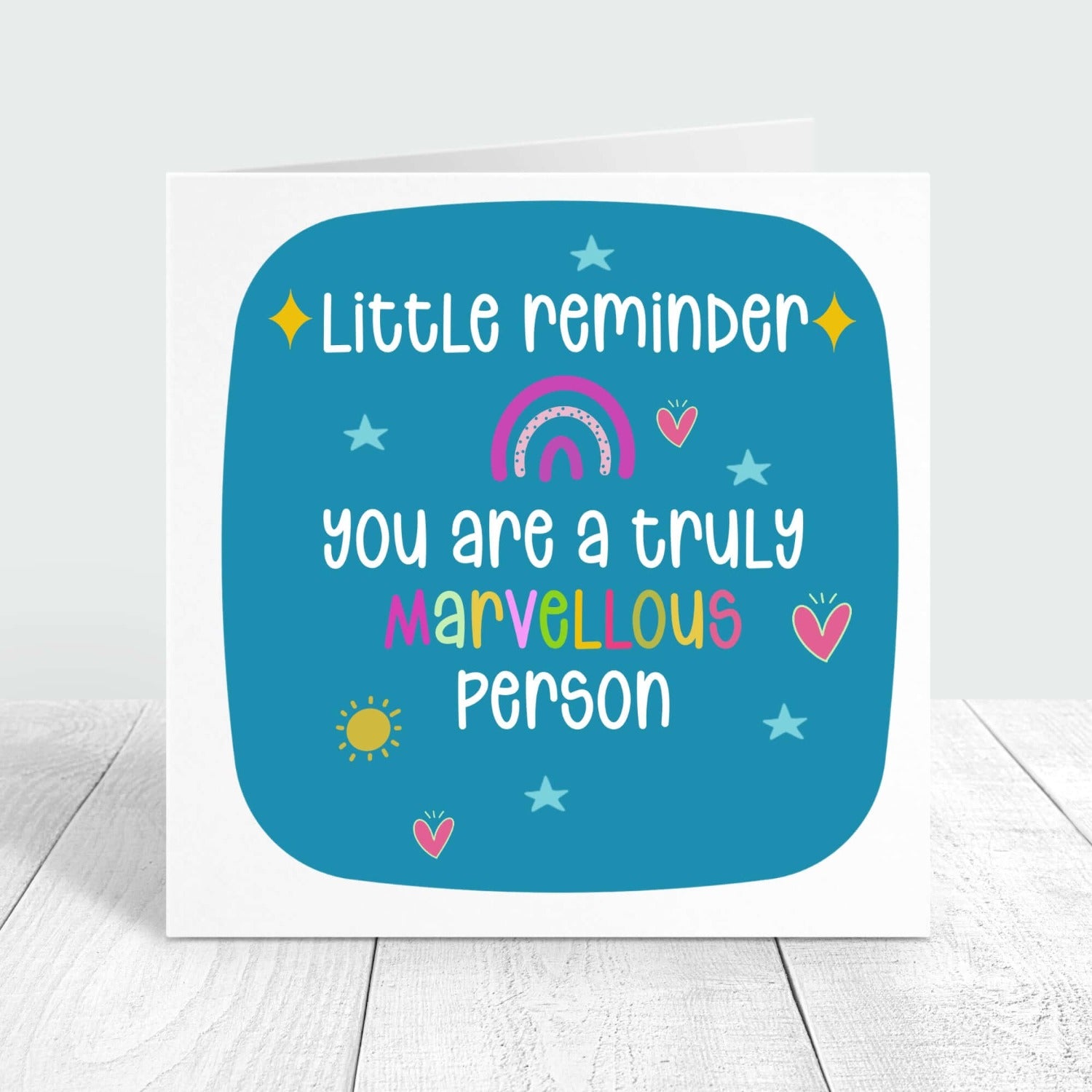 a little reminder you are truly marvellous