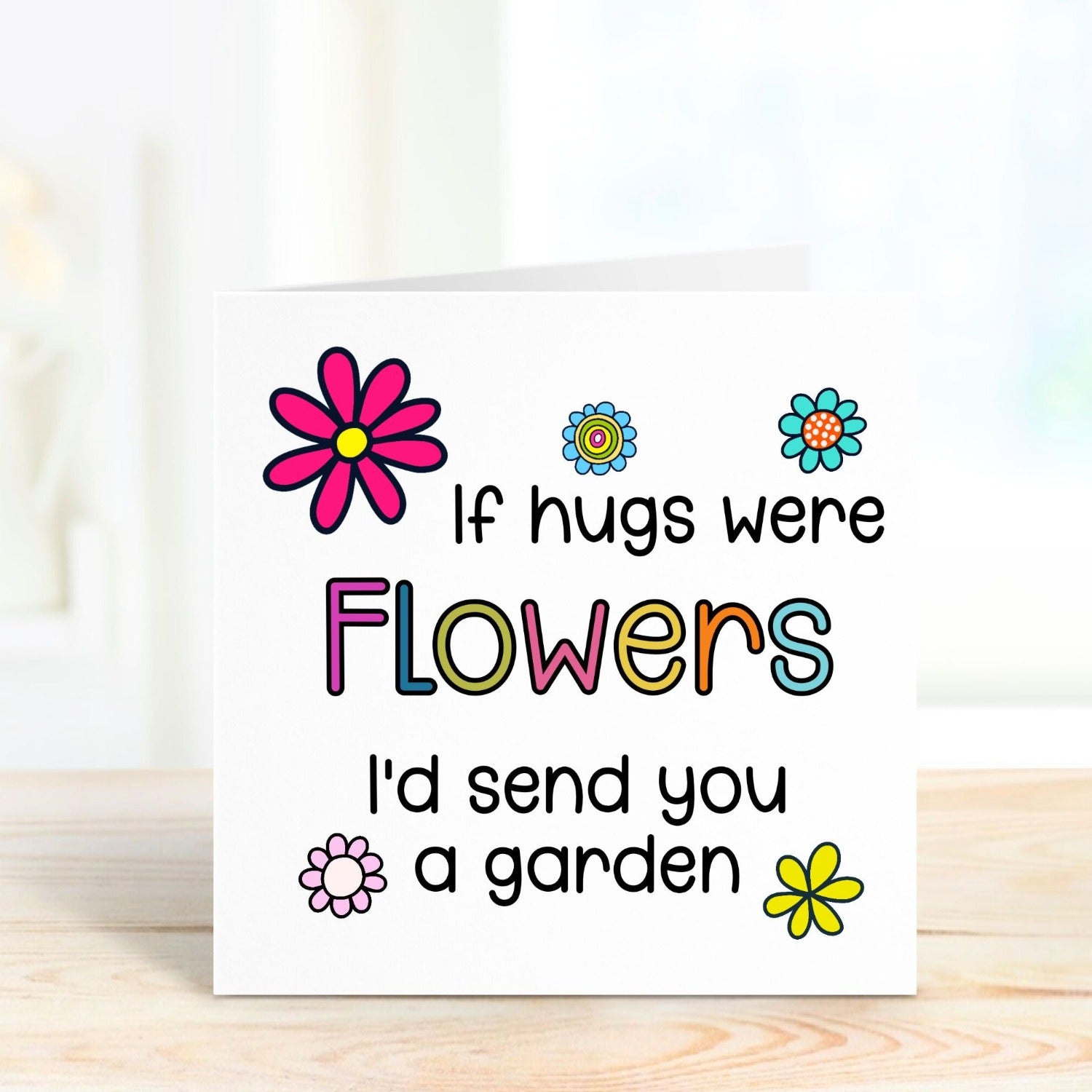 if hugs were flowers i'd send you a garden card