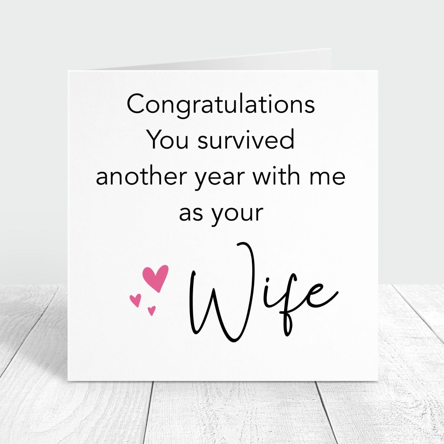 Congratulations, you survived another yera with me as your wife - personalised anniversary card