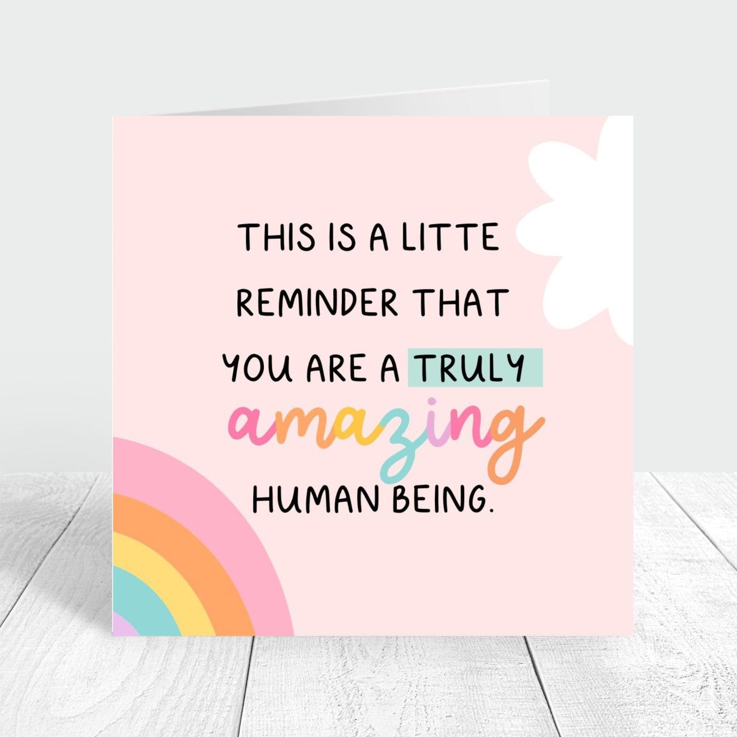 this is a little reminder that you are a truly amazing human being greeting card