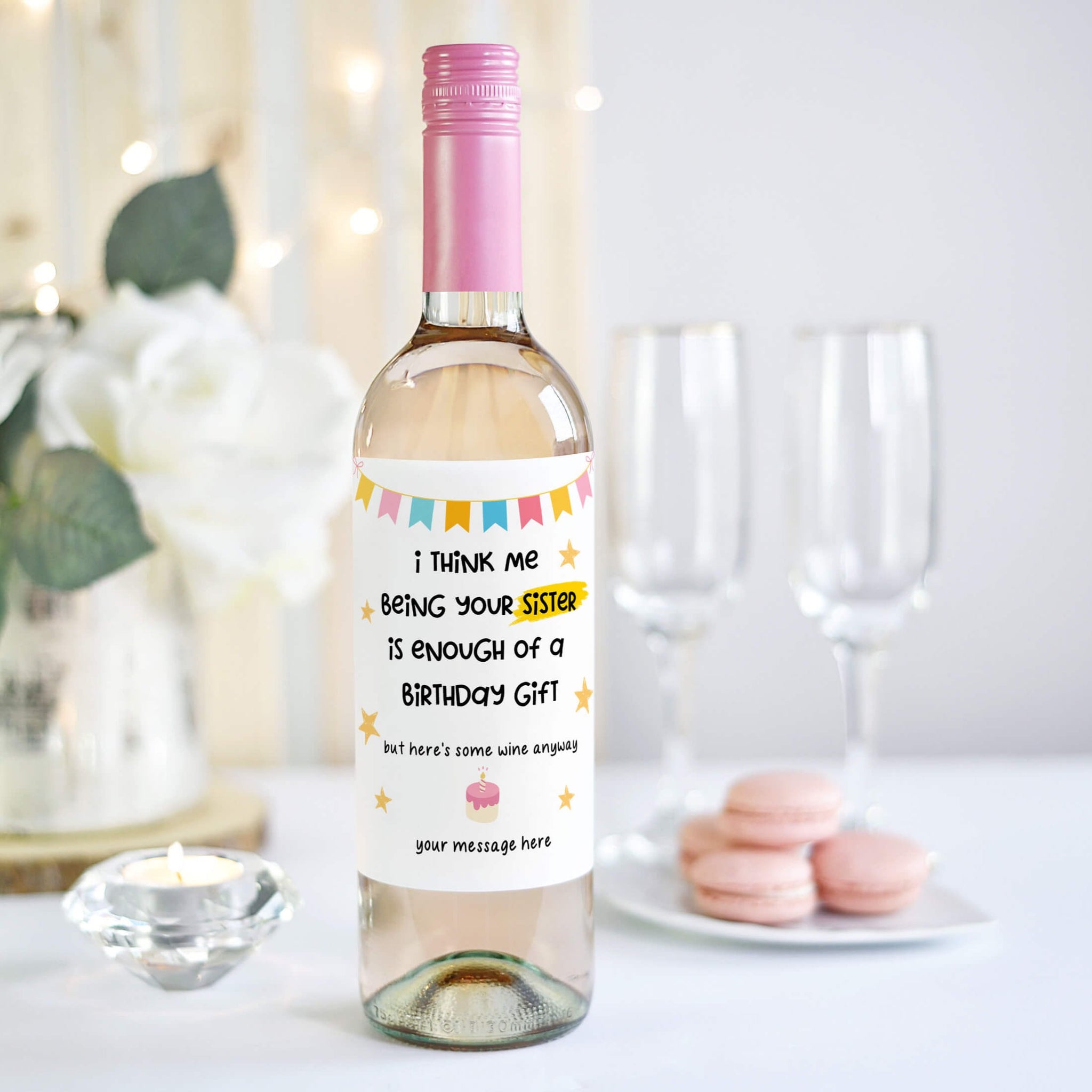 Funny birthday wine label for sisters, featuring the message 'I think me being your sister is enough of a birthday gift,' ideal for a unique celebration gift.